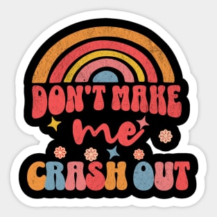 Don't Make Me Crash Out Retro Teacher Gen Alpha Slang Sticker